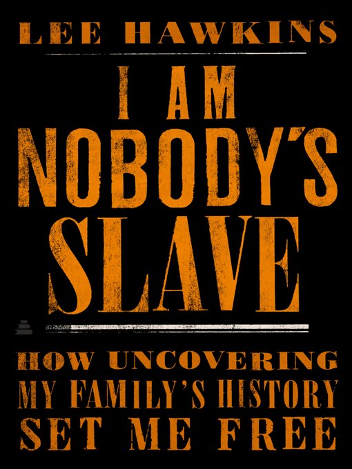 Title details for I Am Nobody's Slave by Lee Hawkins - Available